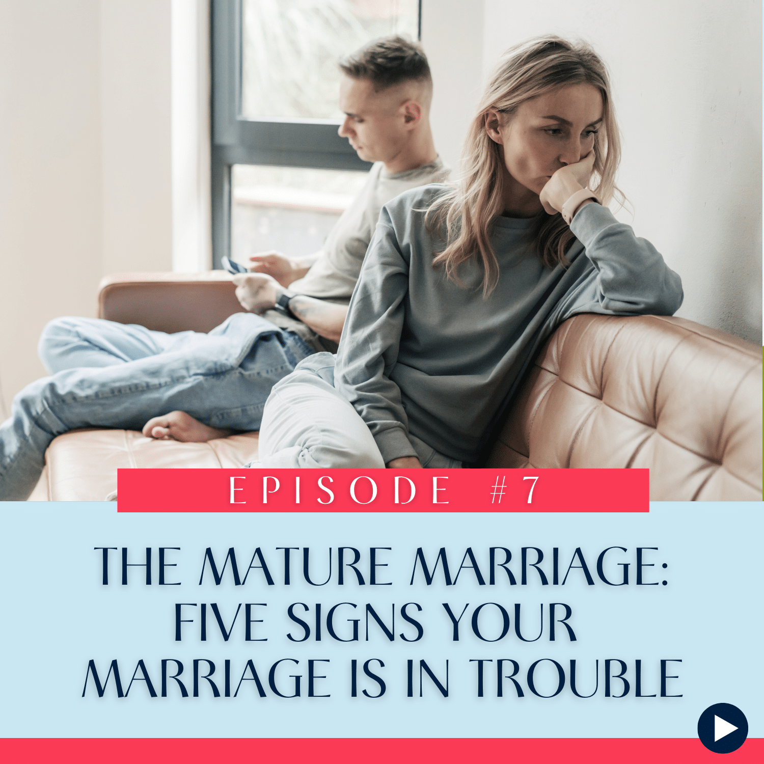 7 The Mature Marriage Five Signs Your Marriage is in Trouble