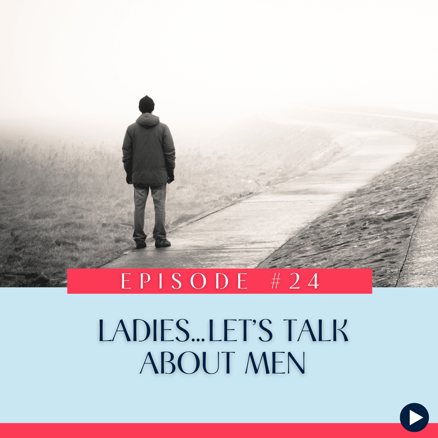 24 Ladies…Let’s Talk about Men