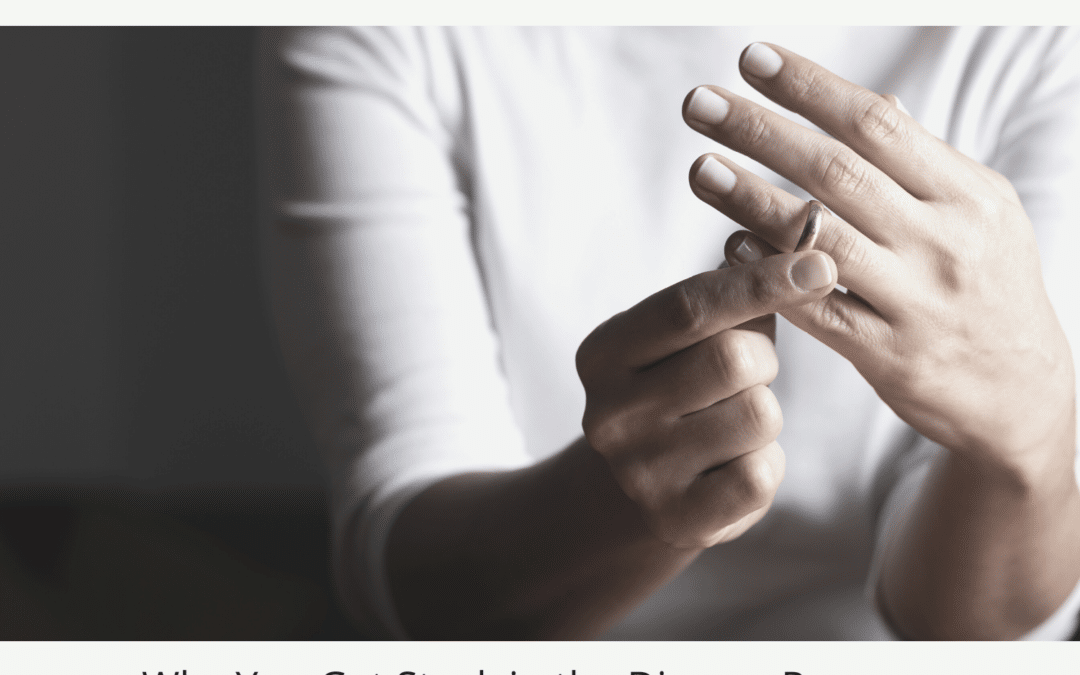 Why You Get Stuck in the Divorce Process (& How to Get Unstuck)