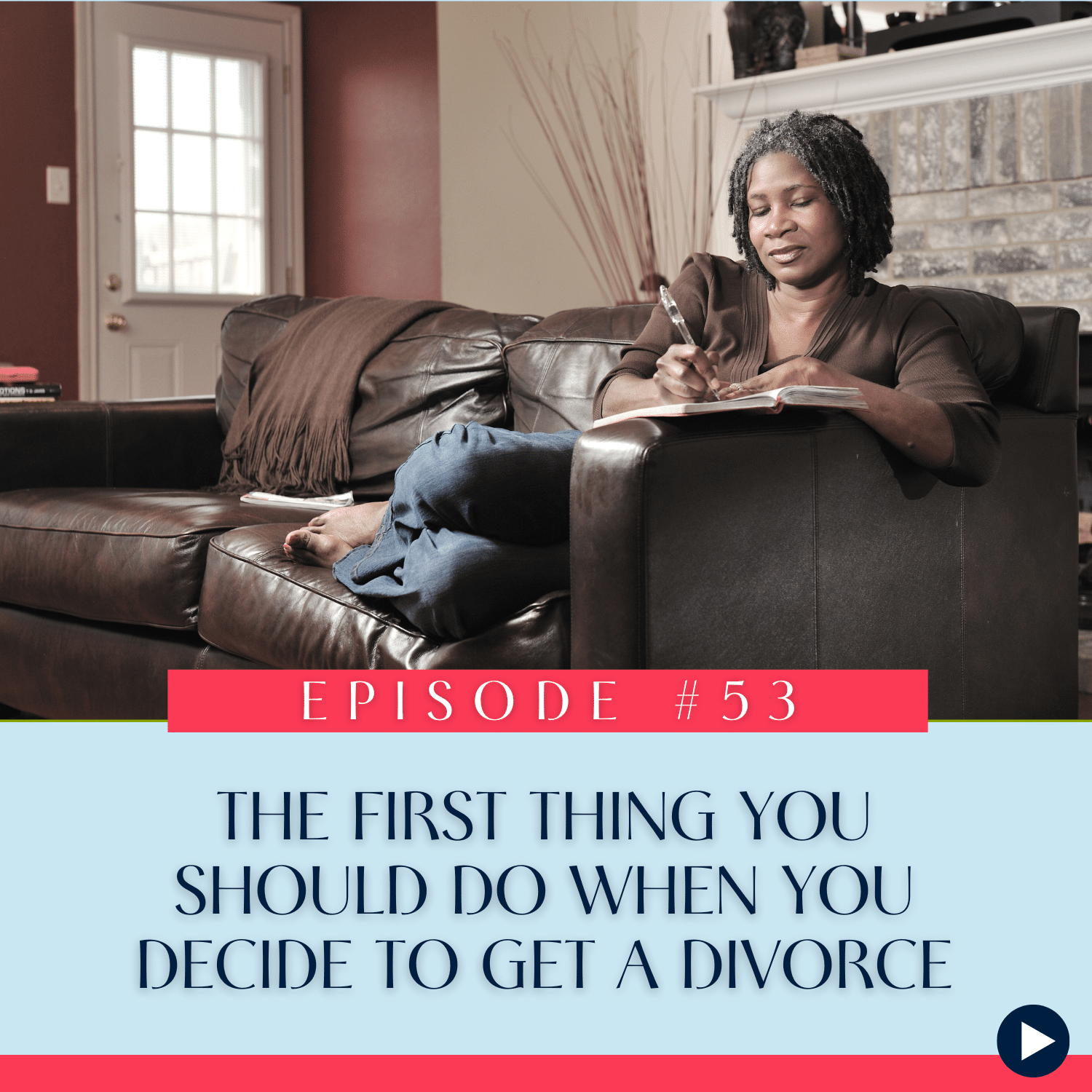 53 The First Thing You Should Do When You Decide to Get a Divorce
