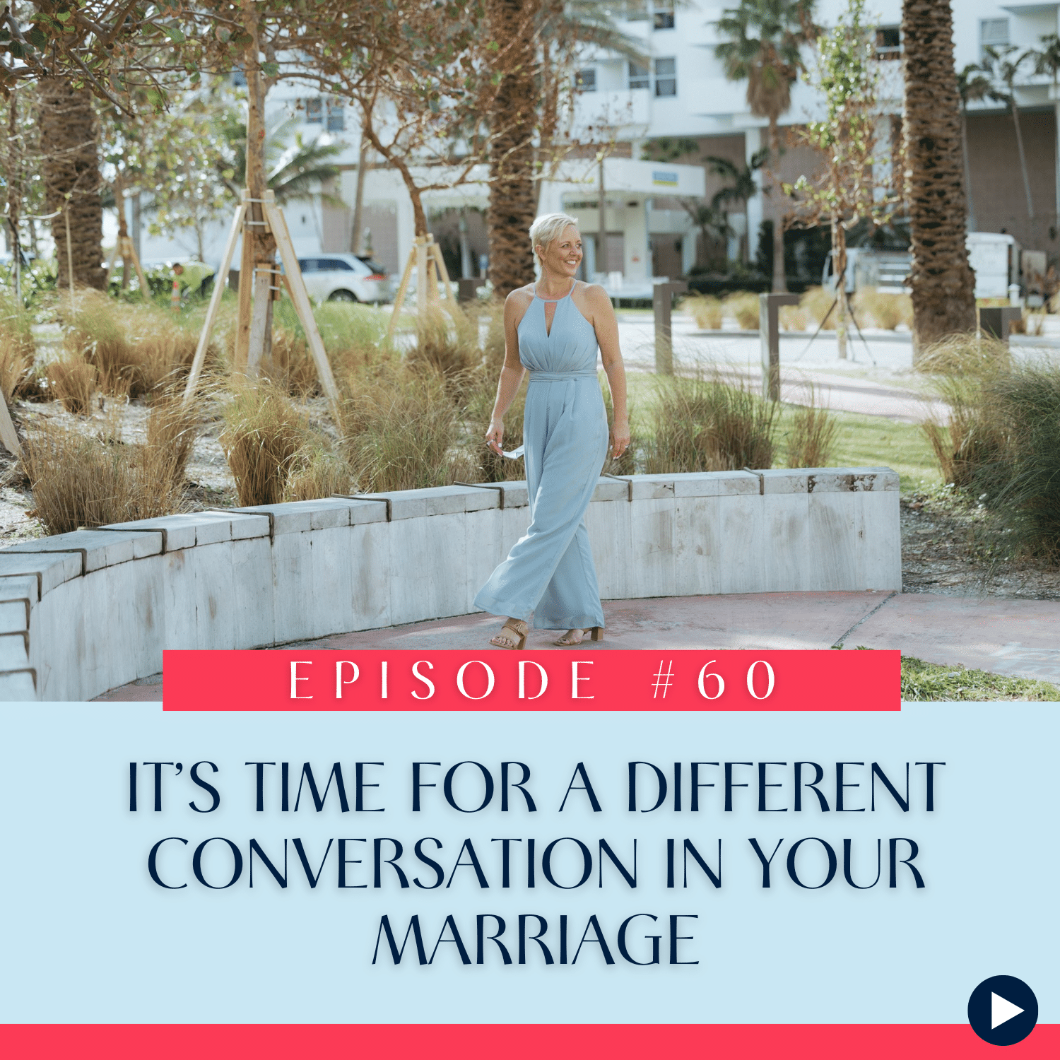 60 It’s Time for a Different Conversation in Your Marriage