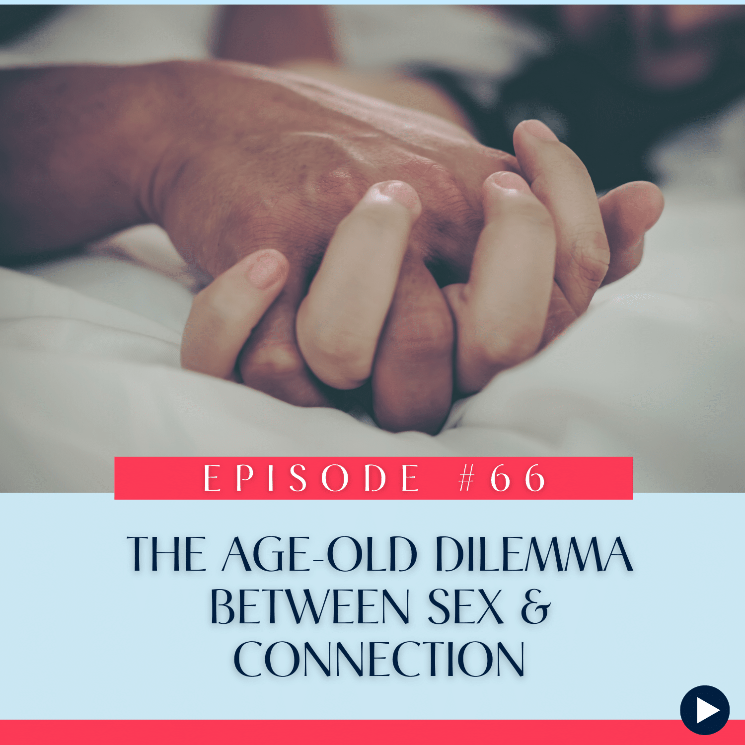 66 The Age-Old Dilemma Between Sex & Connection