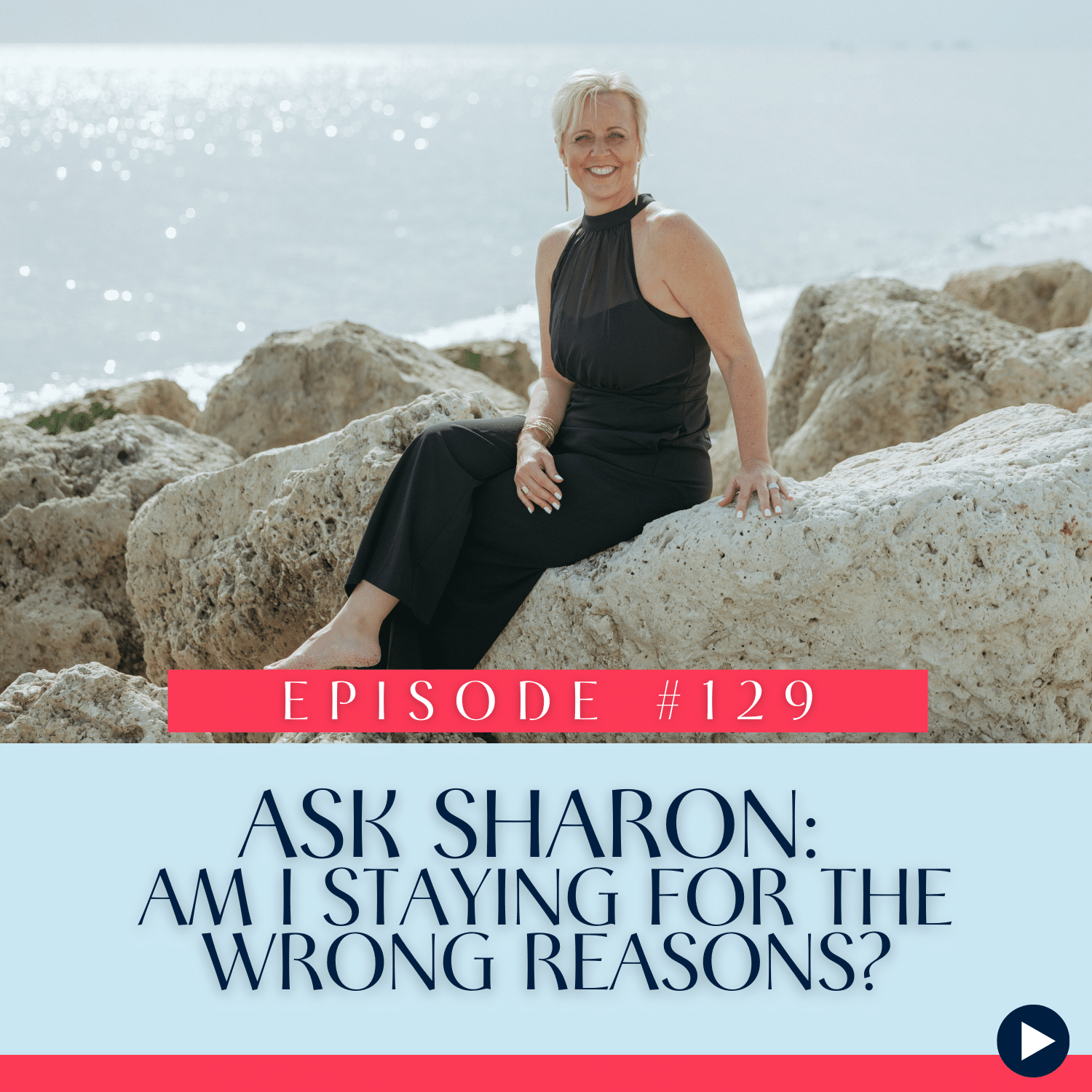 129 Ask Sharon Am I staying for the wrong reasons (1)