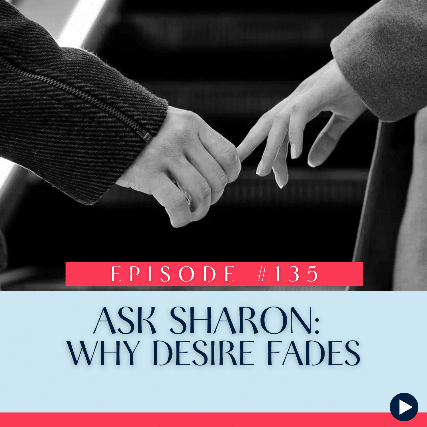 135 Ask aSharon Why Desire Fades
