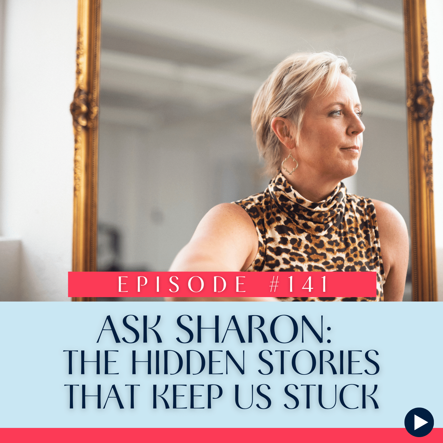141 Ask Sharon The Hidden Stories That Keep Us Stuck