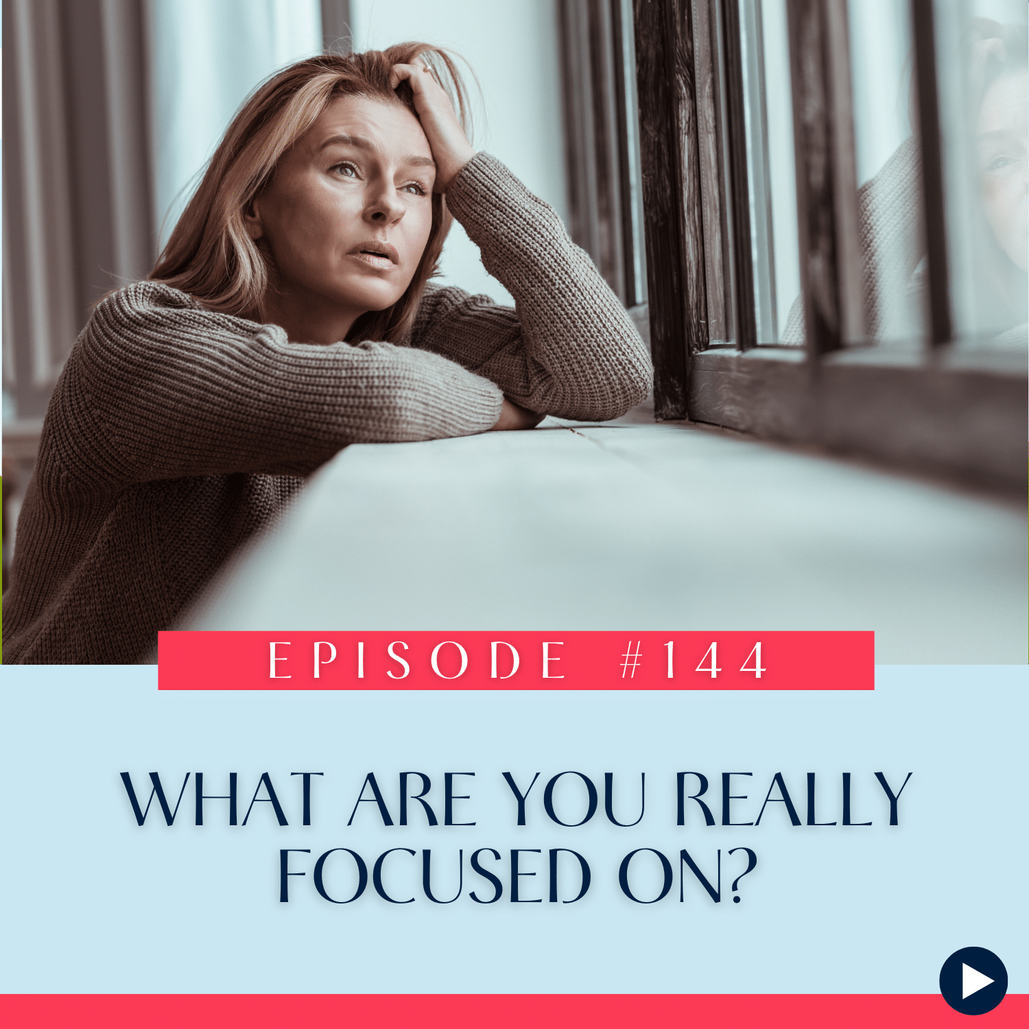 144 What Are You Really Focused On