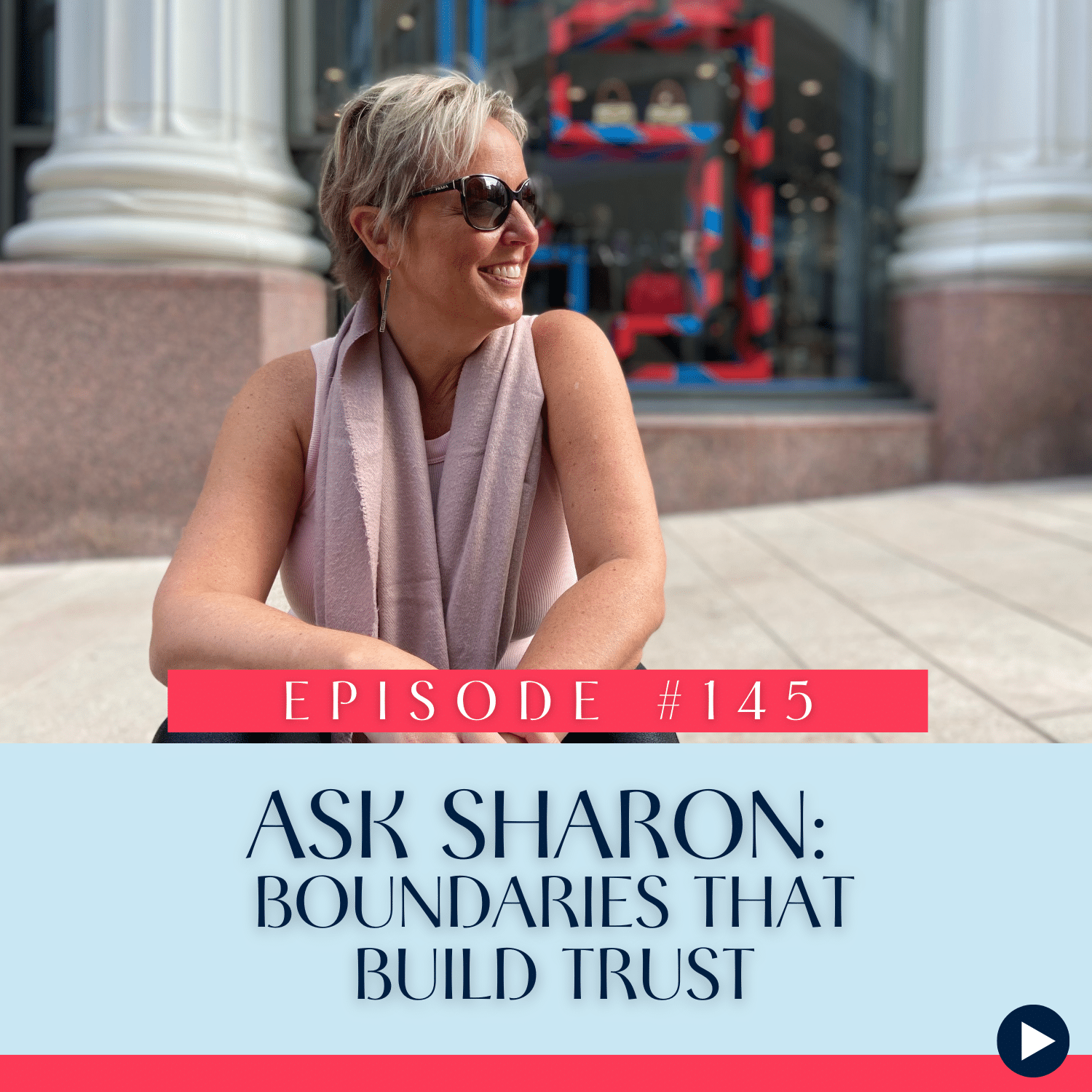 145 Ask Sharon Boundaries That Build Trust (and Keep the Peace)