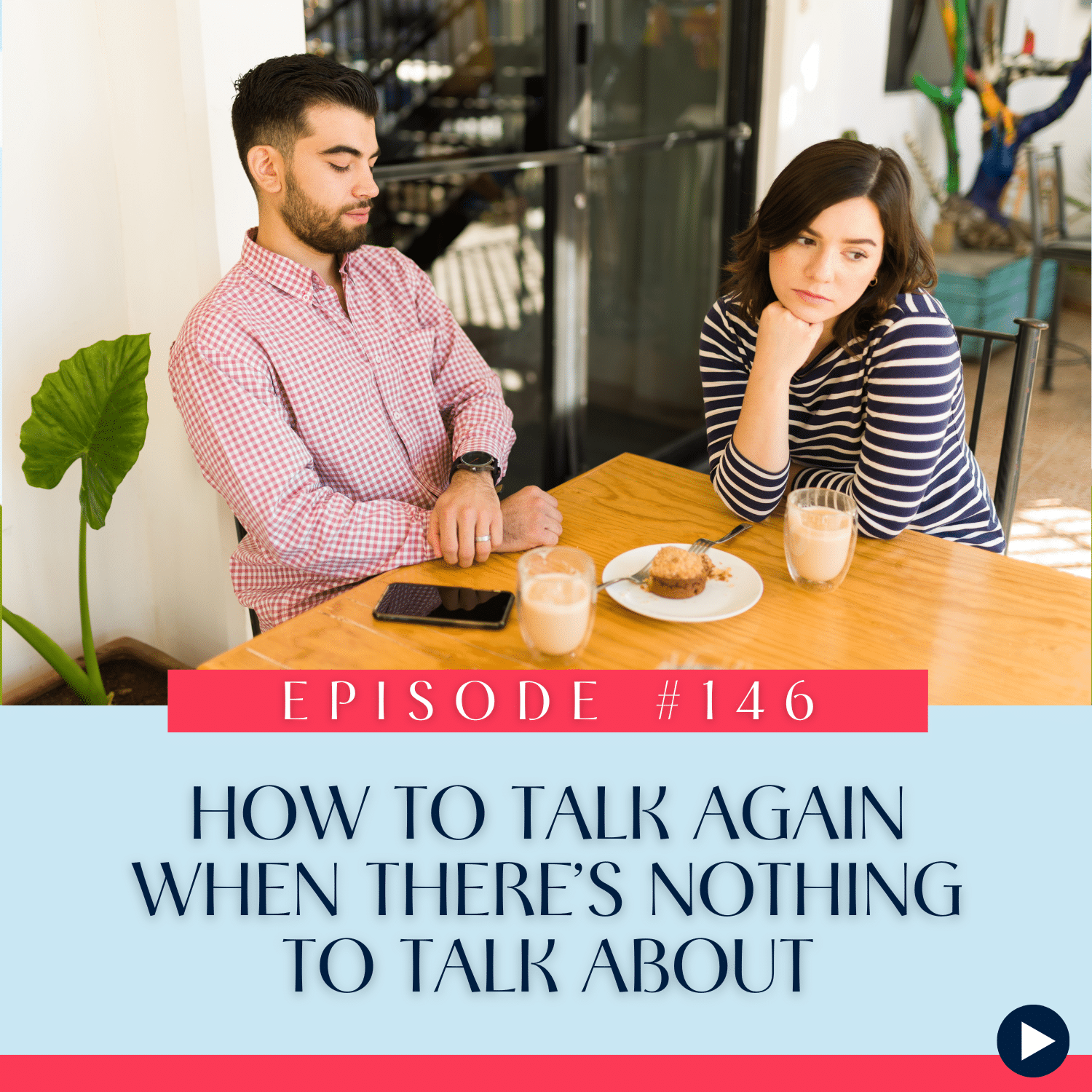 146 How to Talk Again When There’s Nothing to Talk About