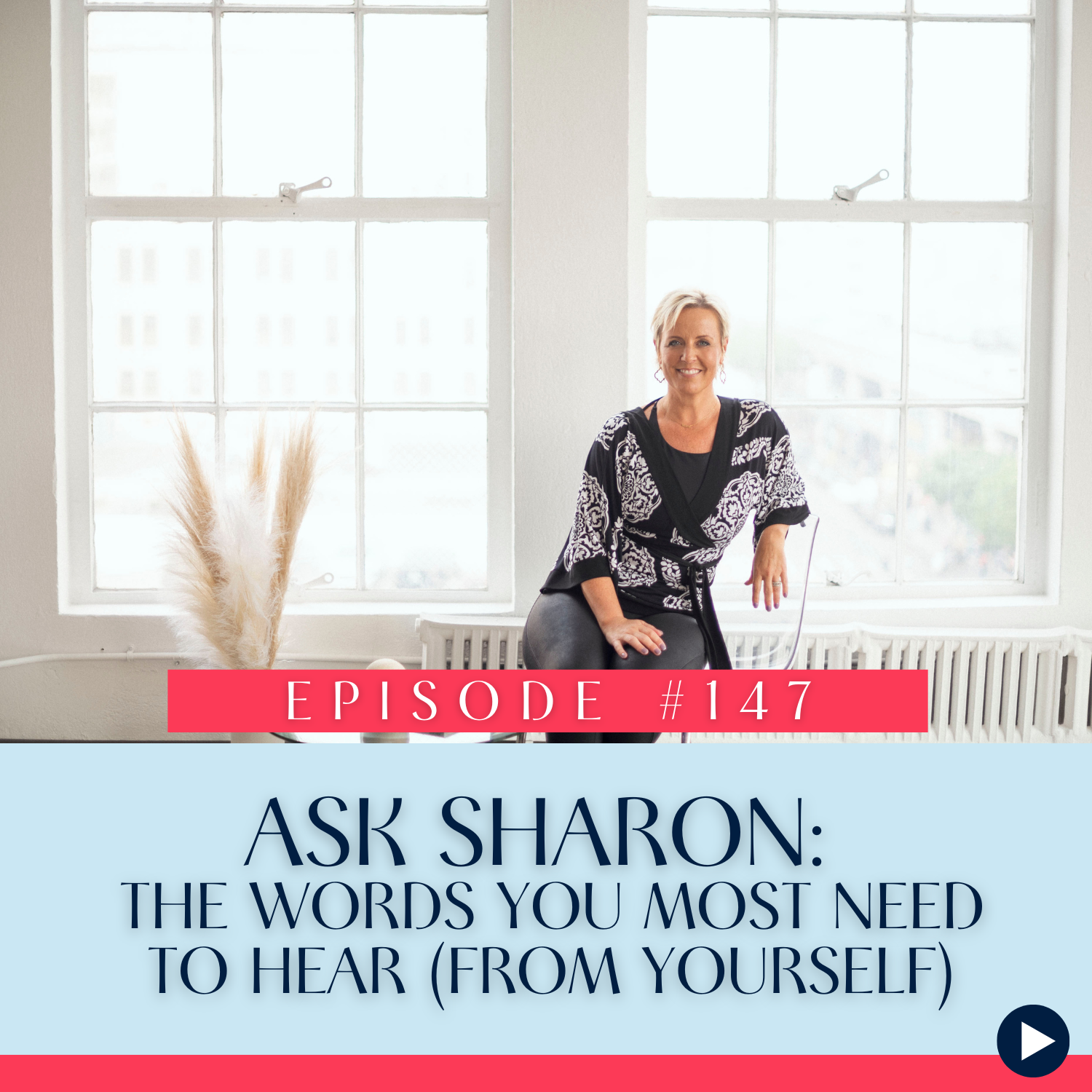 147 Ask Sharon The Words You Most Need to Hear (From Yourself)