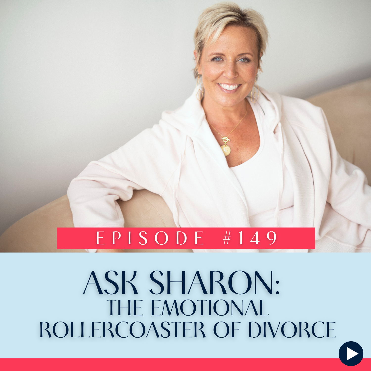 149 Ask Sharon The emotional rollercoaster of divorce