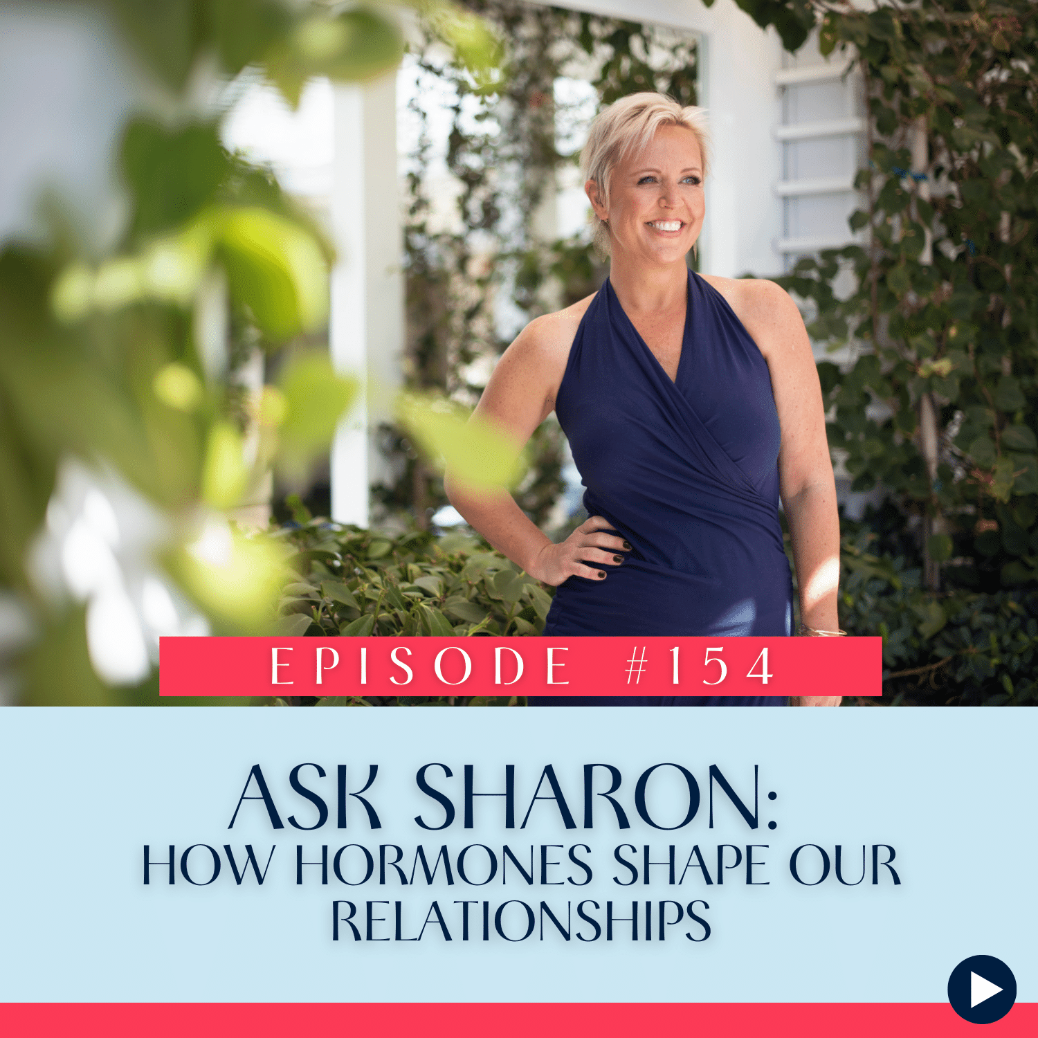 154 Ask Sharon How Hormones Shape Our Relationships