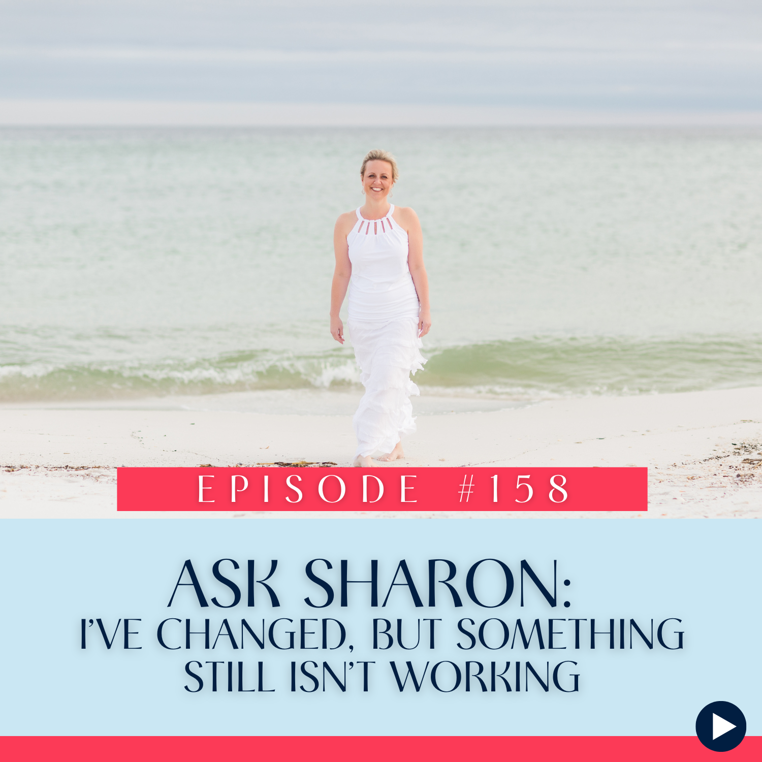 158 Ask Sharon I’ve changed, but something still isn’t working