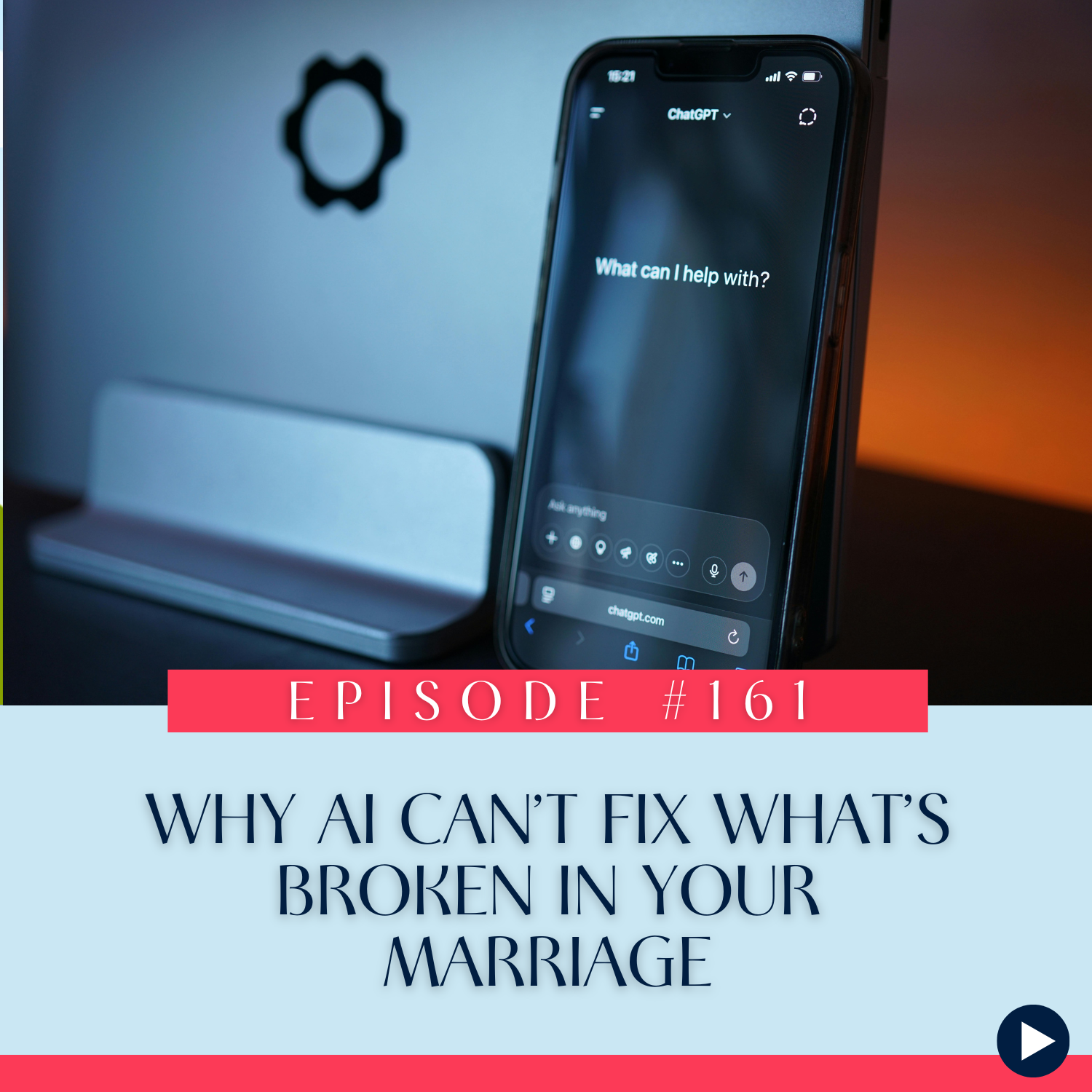 161 Why AI Can’t Fix What’s Broken in Your Marriage