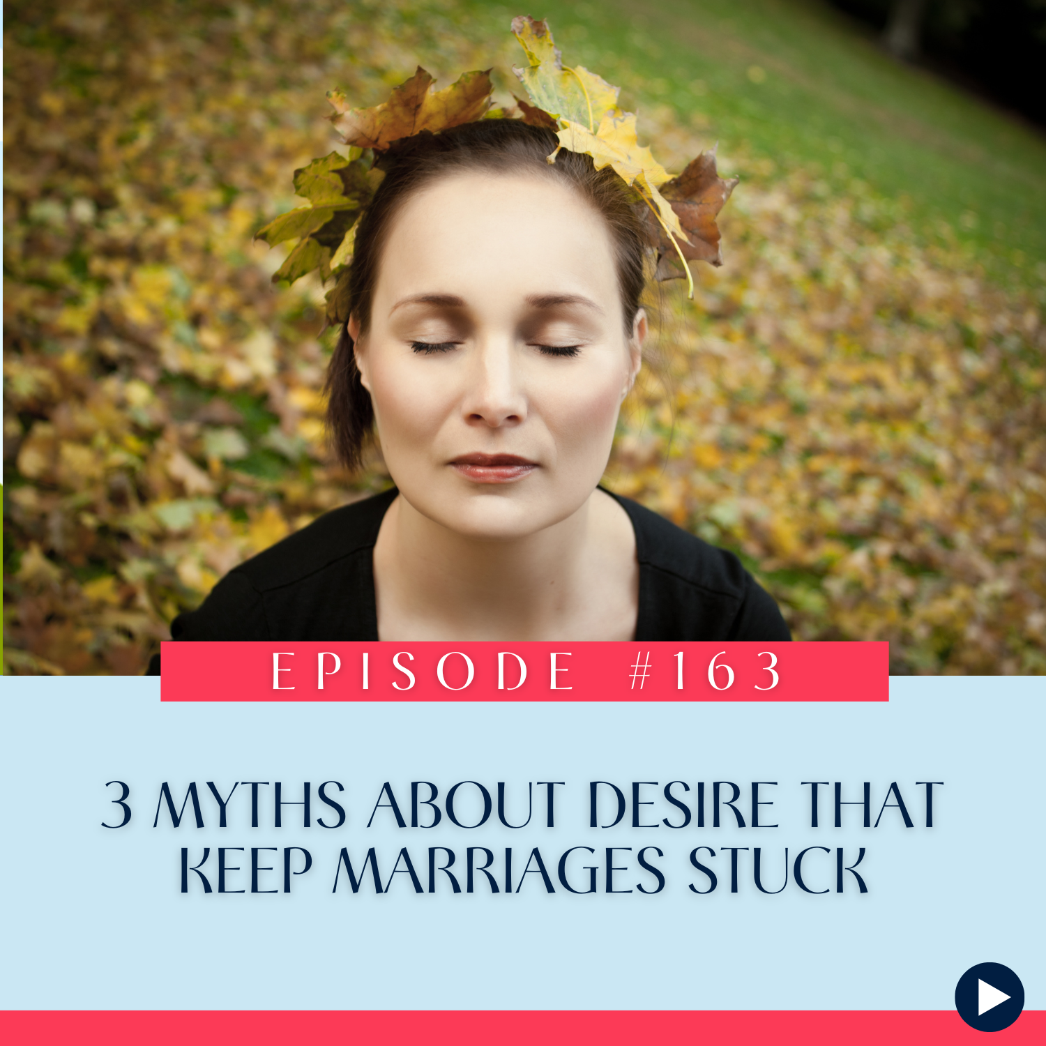 163 3 Myths About Desire That Keep Marriages Stuck