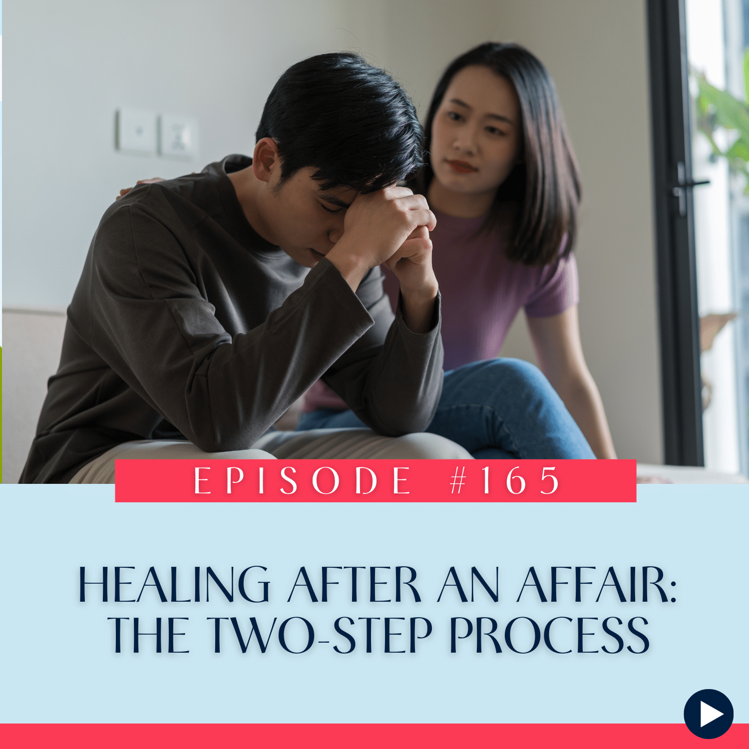 165 Healing After an Affair The Two-Step Process