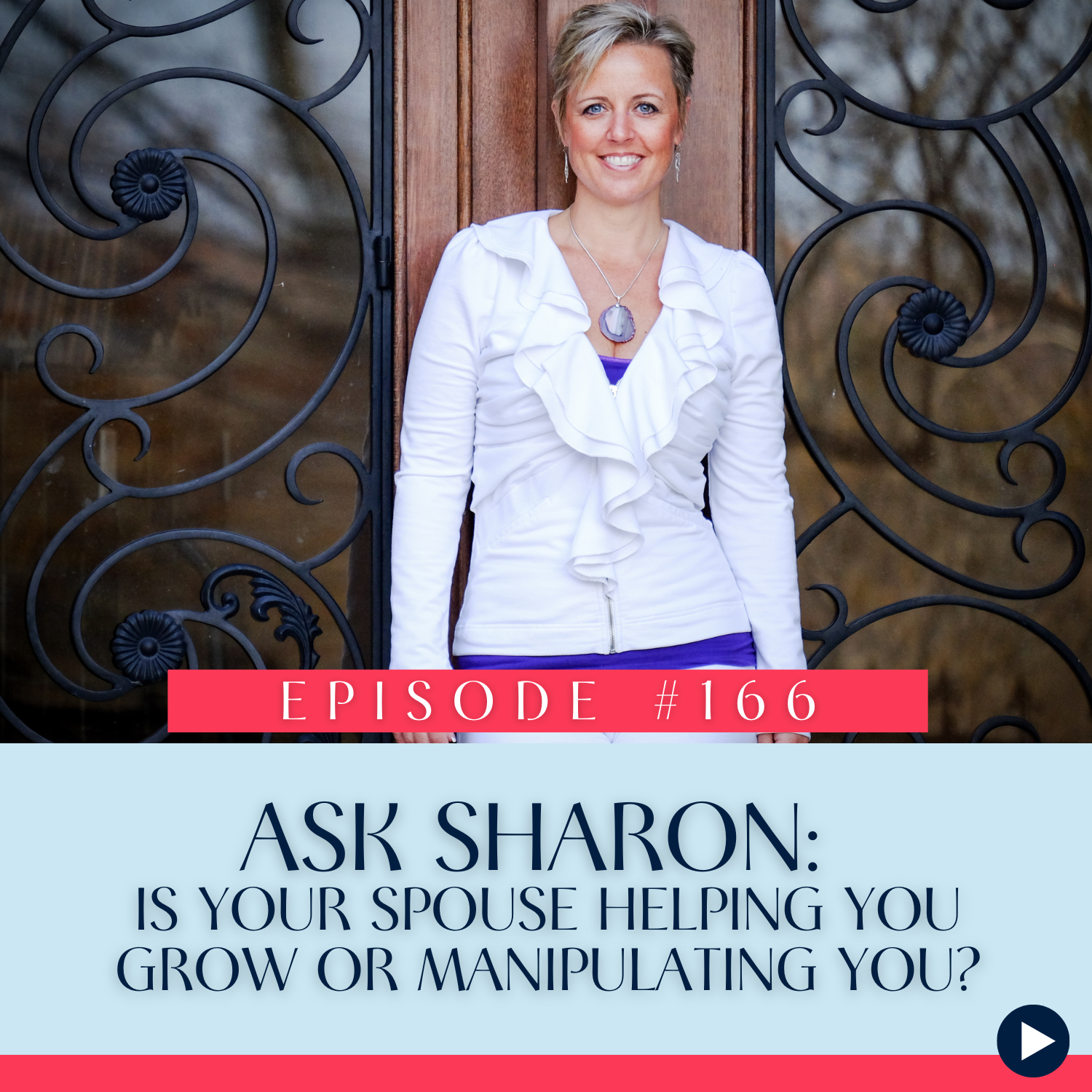166 Ask Sharon Is Your Spouse Helping You Grow or Manipulating You